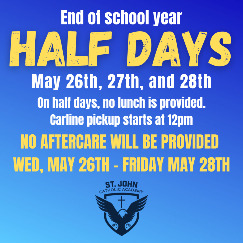 half-days-may-26th-28th-st-john-catholic-academy